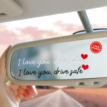 I Love You Drive Safe Car Sticker (4 Pack)